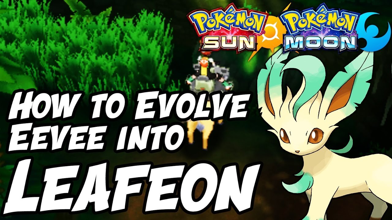 How to Evolve Eevee into Leafeon in Pokémon Sun and Moon ...