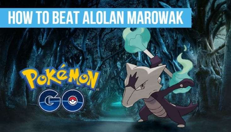 Pokemon Go: How To Beat Alolan Marowak Easy Guide