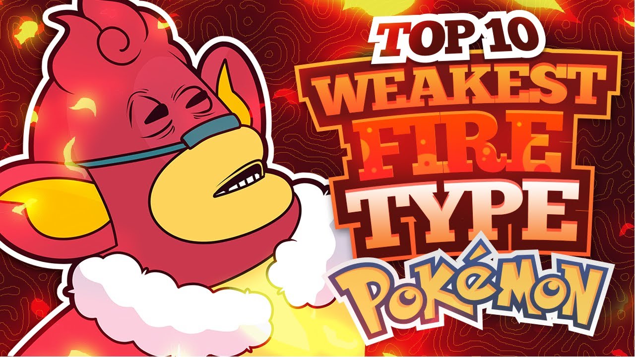 Top 10 WEAKEST Fire Type Pokemon